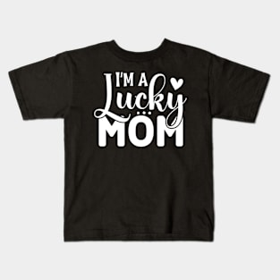 I m a lucky Mom Kids T-Shirt